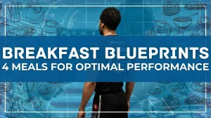 Breakfast Blueprints: 4 Meals for Optimal Performance