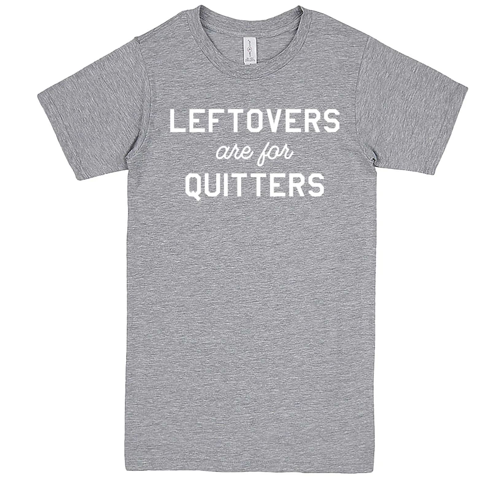 "Leftovers Are For Quitters" men's t-shirt