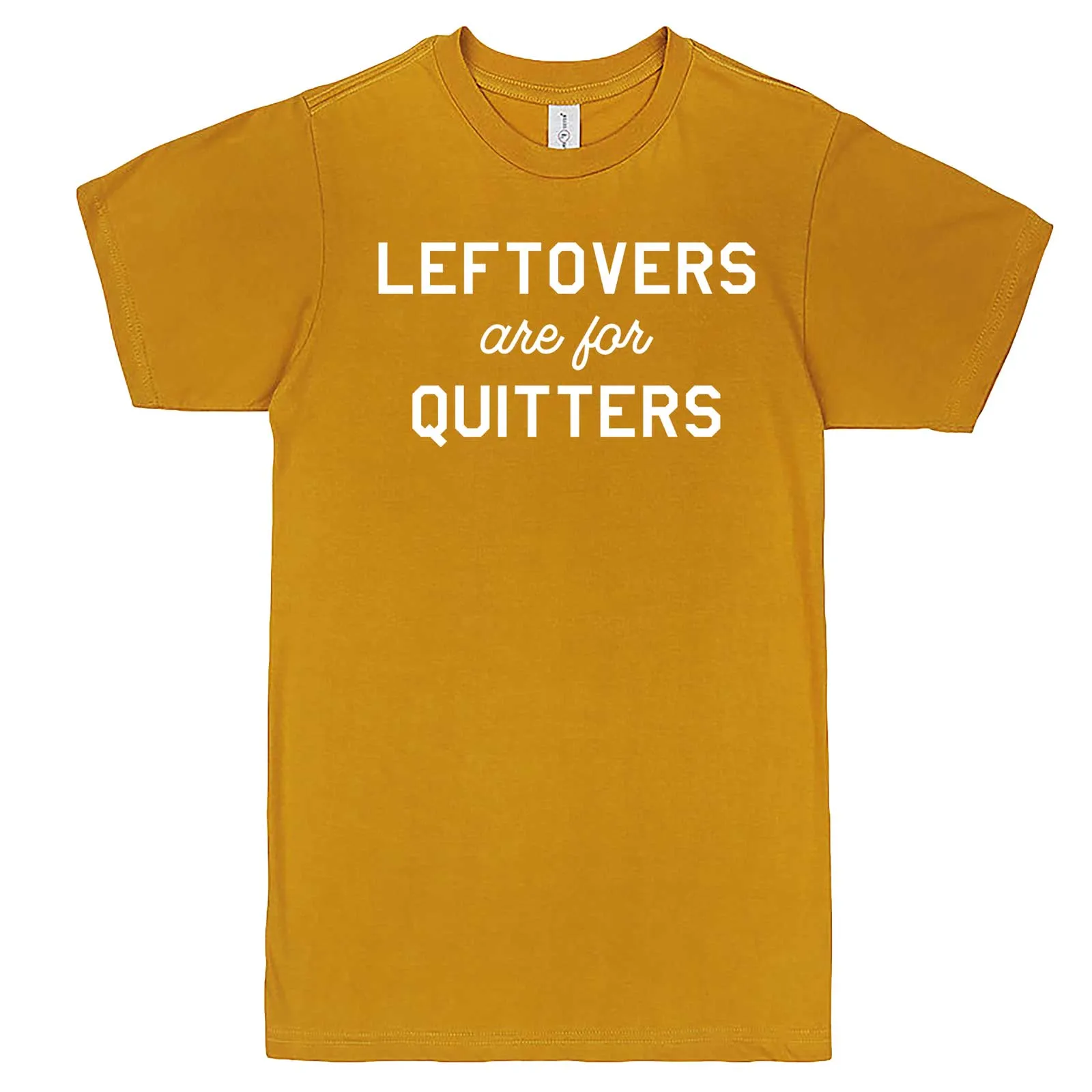 "Leftovers Are For Quitters" men's t-shirt