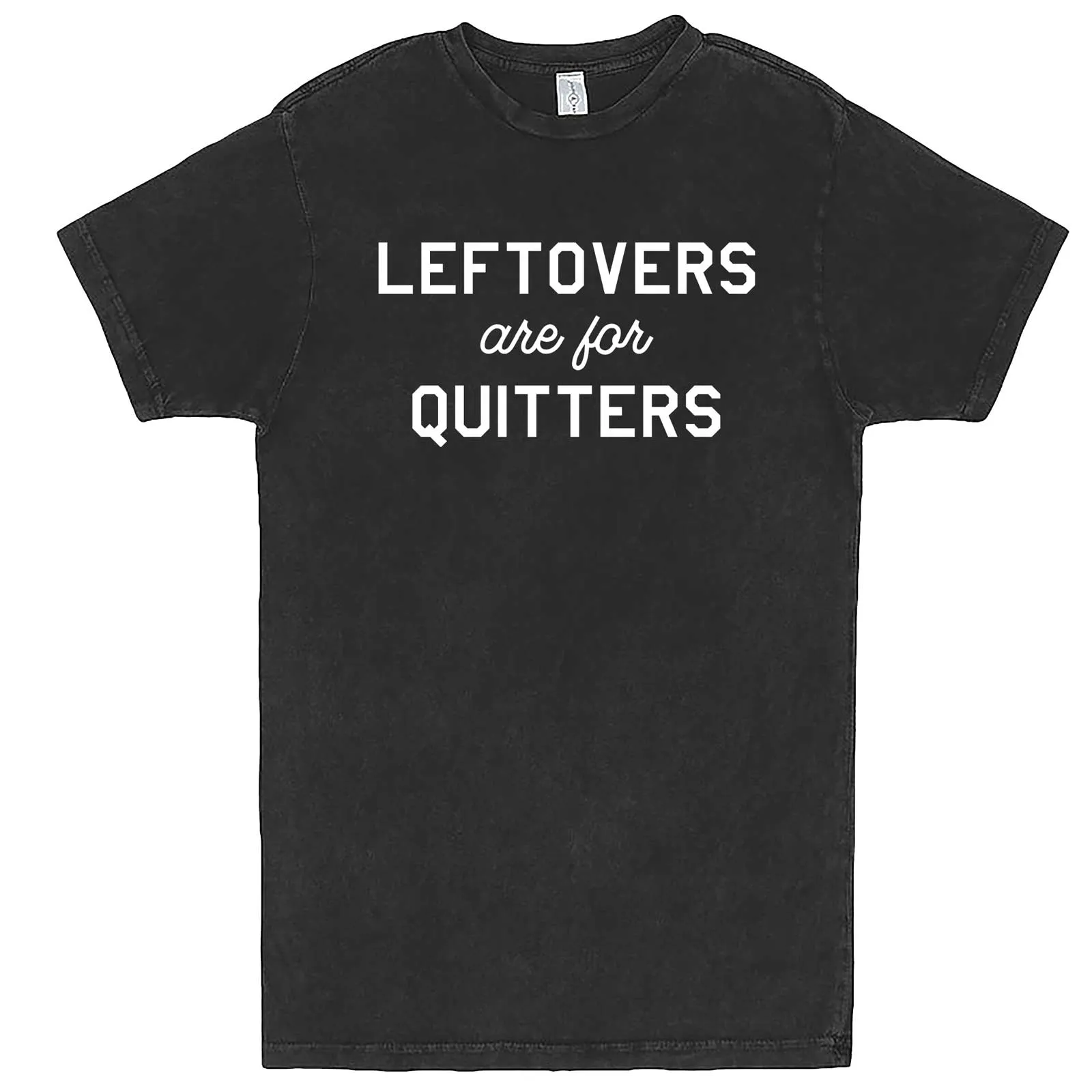 "Leftovers Are For Quitters" men's t-shirt