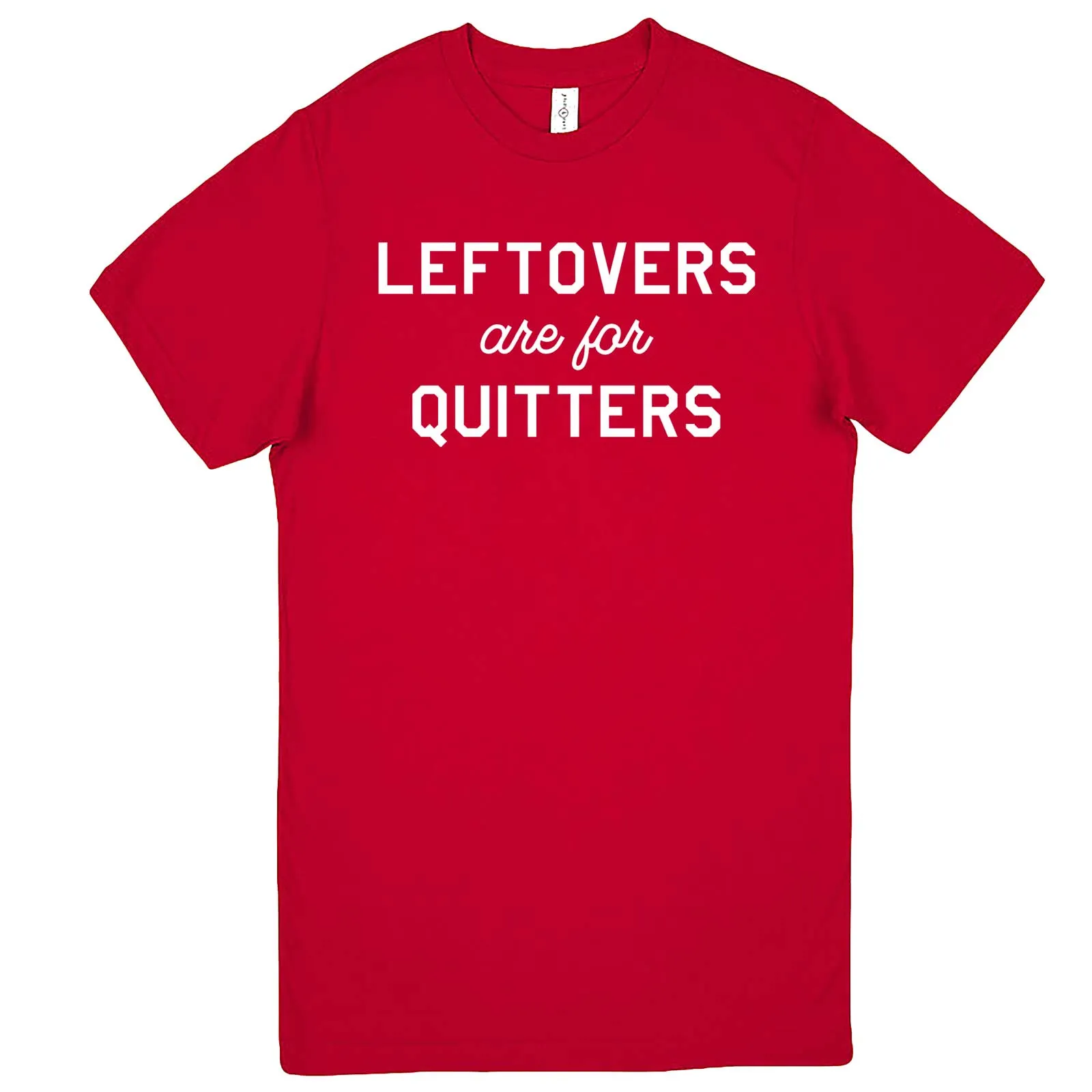 "Leftovers Are For Quitters" men's t-shirt