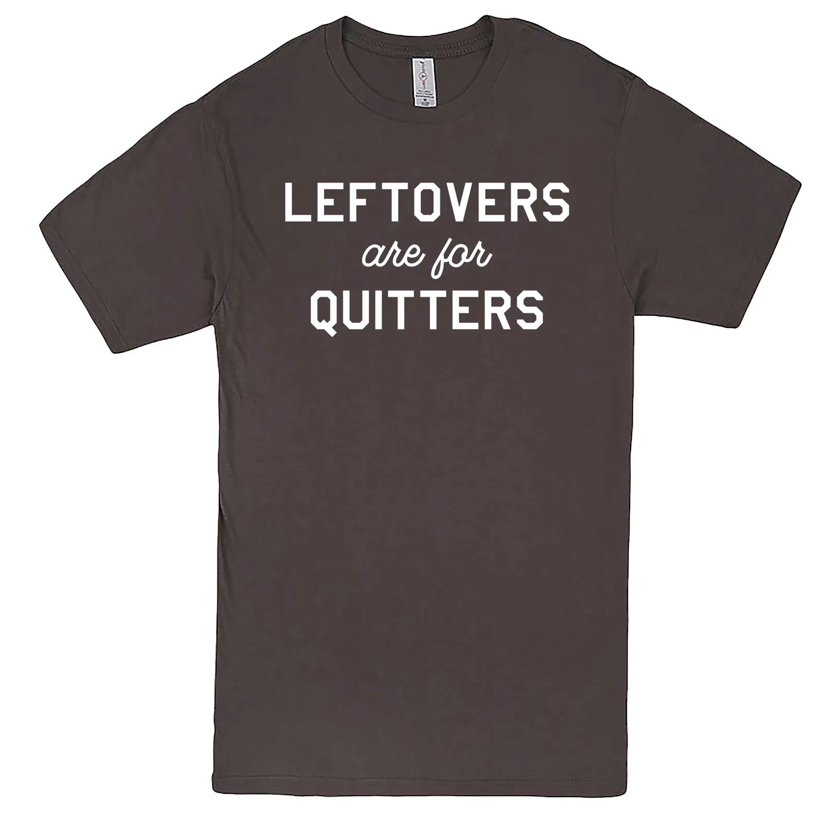 "Leftovers Are For Quitters" men's t-shirt