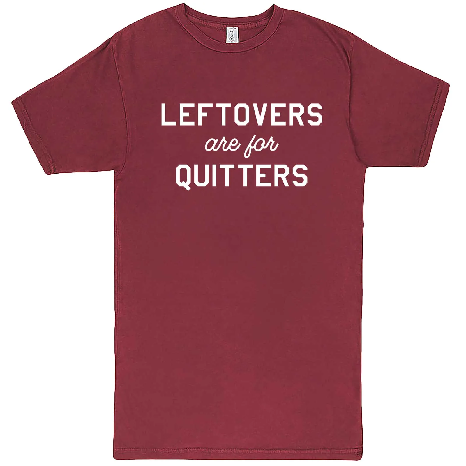 "Leftovers Are For Quitters" men's t-shirt