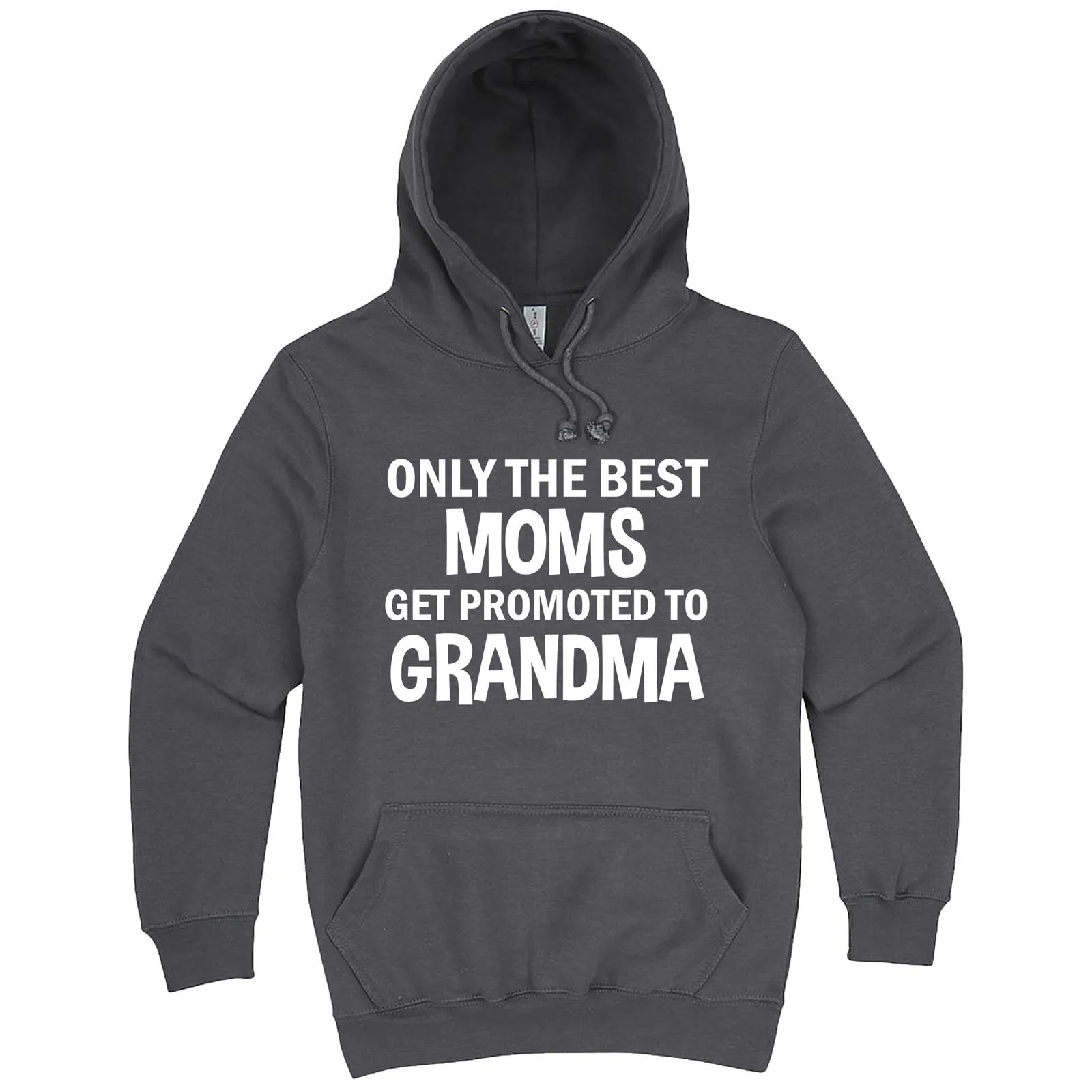 "Only the Best Moms Get Promoted to Grandma, White Text" hoodie