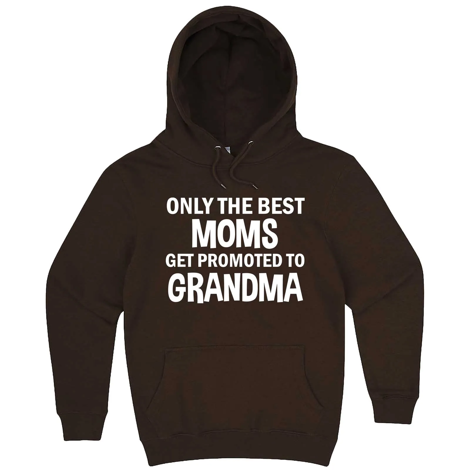 "Only the Best Moms Get Promoted to Grandma, White Text" hoodie