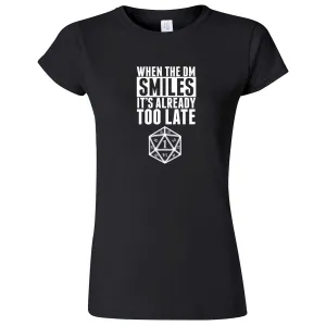 "When the DM Smiles It's Already Too Late" women's t-shirt